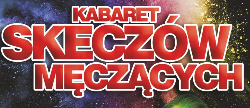 Kabaret Skeczów Męczących w Hrubieszowie!