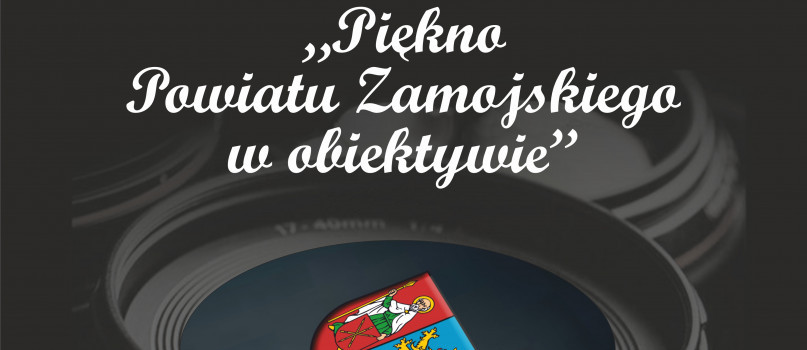 III Edycja Powiatowego Konkursu Fotograficznego pn.: "Piękno Powiatu Zamojskiego w obiektywie"