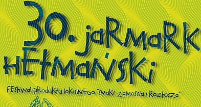 ZDK zaprasza do udziału w 30. Jarmarku Hetmańskim – Festiwalu Produktu Lokalnego-357764