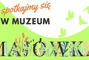 Majówka w Muzeum: Zwiedzaj, Odkrywaj i Spędź Czas z Nami!-357936
