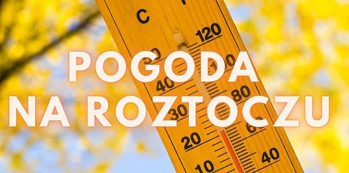 Pogoda na Roztoczu długi weekend 30.04-04.05.2025-363608