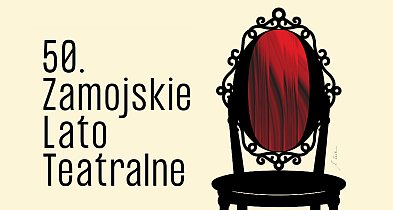 50. Zamojskie Lato Teatralne rozpoczyna się już 22 czerwca-364744