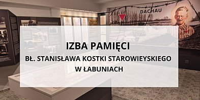 Izba Pamięci bł. Stanisława Starowieyskiego w Łabuniach-365590