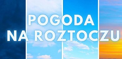 Pogoda na Roztoczu sierpień (08.08-10.08.2025)-365851