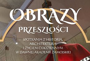 Obrazy przeszłości w Muzeum Zamojskim