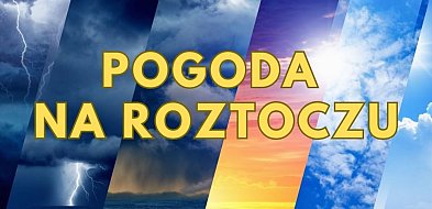 Pogoda na Roztoczu marzec (weekend 27.03-29.03.2026 r.)