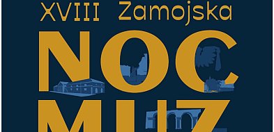 XVIII Zamojska Noc Muzeów 2026 w Zamościu