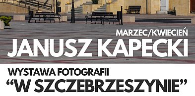 W Szczebrzeszynie Janusza Kapeckiego