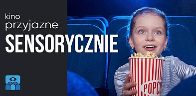 Kino przyjazne sensorycznie