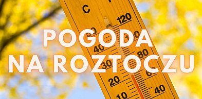 Pogoda na Roztoczu Święta Wielkanocne