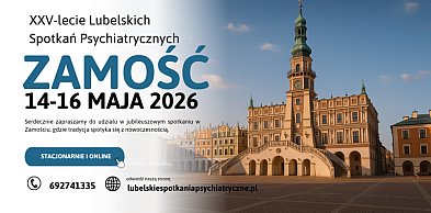 25 lat Lubelskich Spotkań Psychiatrycznych – jubileuszowa edycja w Zamościu