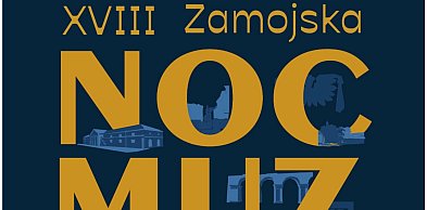 XVIII Zamojska Noc Muzeów 2026 w Zamościu
