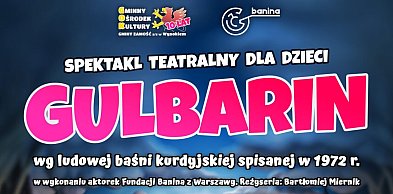 GOK w Wysokiem zaprasza na spektakl „Gulbarin”