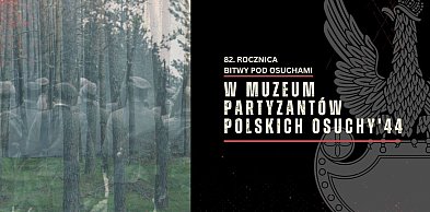 Weekend pamięci w Muzeum Partyzantów Polskich Osuchy ’44
