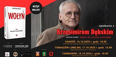 Krzesimir Dębski przyjedzie na Roztocze, by mówić o ofiarach Wołynia-366994