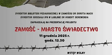 Zamość – Miasto Świadectwo. Wspólny projekt BP i IPN-368421