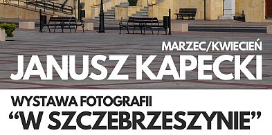 W Szczebrzeszynie Janusza Kapeckiego