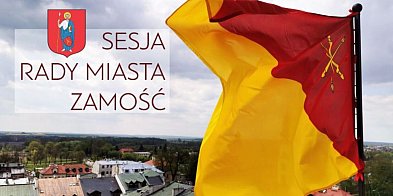 XXII Sesja Rady Miasta Zamość już 24 listopada-367991