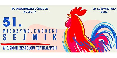 Tarnogród zaprasza na 51. Sejmik Wiejskich Zespołów Tea