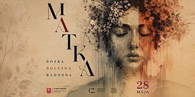 Matka - boska, bolesna, radosna