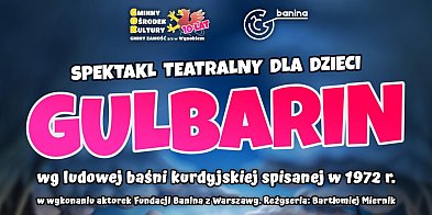 GOK w Wysokiem zaprasza na spektakl „Gulbarin"