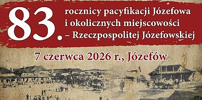 83. rocznica pacyfikacji Józefowa
