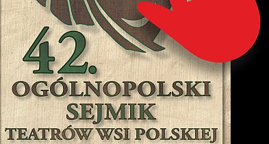 42. Ogólnopolski Sejmik Teatrów Wsi Polskiej w Tarnogrodzie-367043