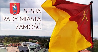 XXII Sesja Rady Miasta Zamość już 24 listopada-367991