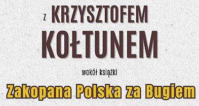Wołyński Wieczór Autorski z Krzysztofem Kołtunem w Książnicy Zamojskiej-368355
