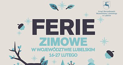 TOP 10 pomysłów na ferie zimowe w Lubelskiem