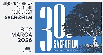 30. Międzynarodowe Dni Filmu Religijnego SACROFILM