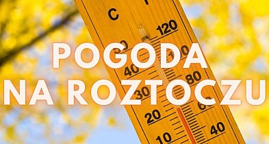 Pogoda na Roztoczu (30.04-03.05.2026)