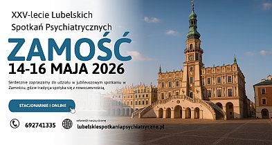 25 lat Lubelskich Spotkań Psychiatrycznych – jubileuszowa edycja w Zamościu