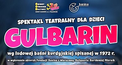 GOK w Wysokiem zaprasza na spektakl „Gulbarin”