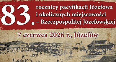 83. rocznica pacyfikacji Józefowa i Rzeczpospolitej Józefowskiej