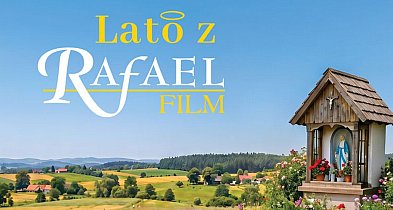 Lato z Rafaelem - wakacje dla serca, duszy i wyobraźni
