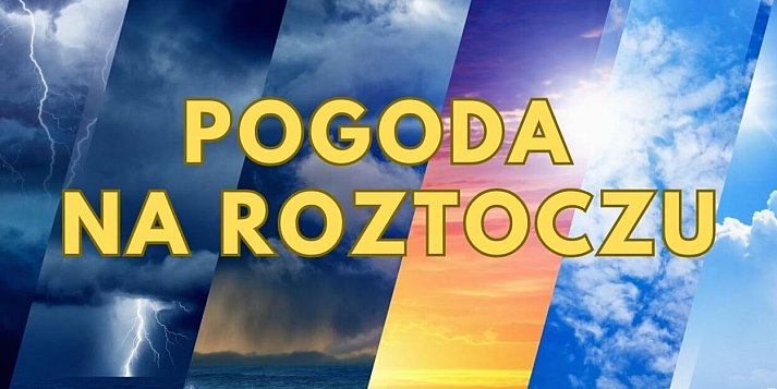 PROGNOZA POGODY NA ROZTOCZU