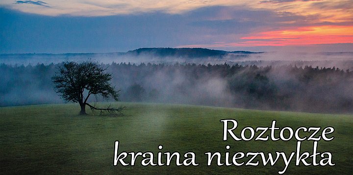 Roztocze – kraina niezwykła. Fotografie Ewy Marszalec