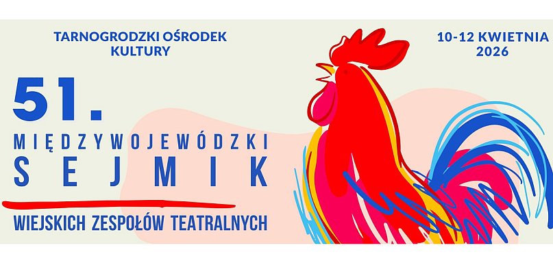 Tarnogród zaprasza na 51. Sejmik Wiejskich Zespołów Teatralnych