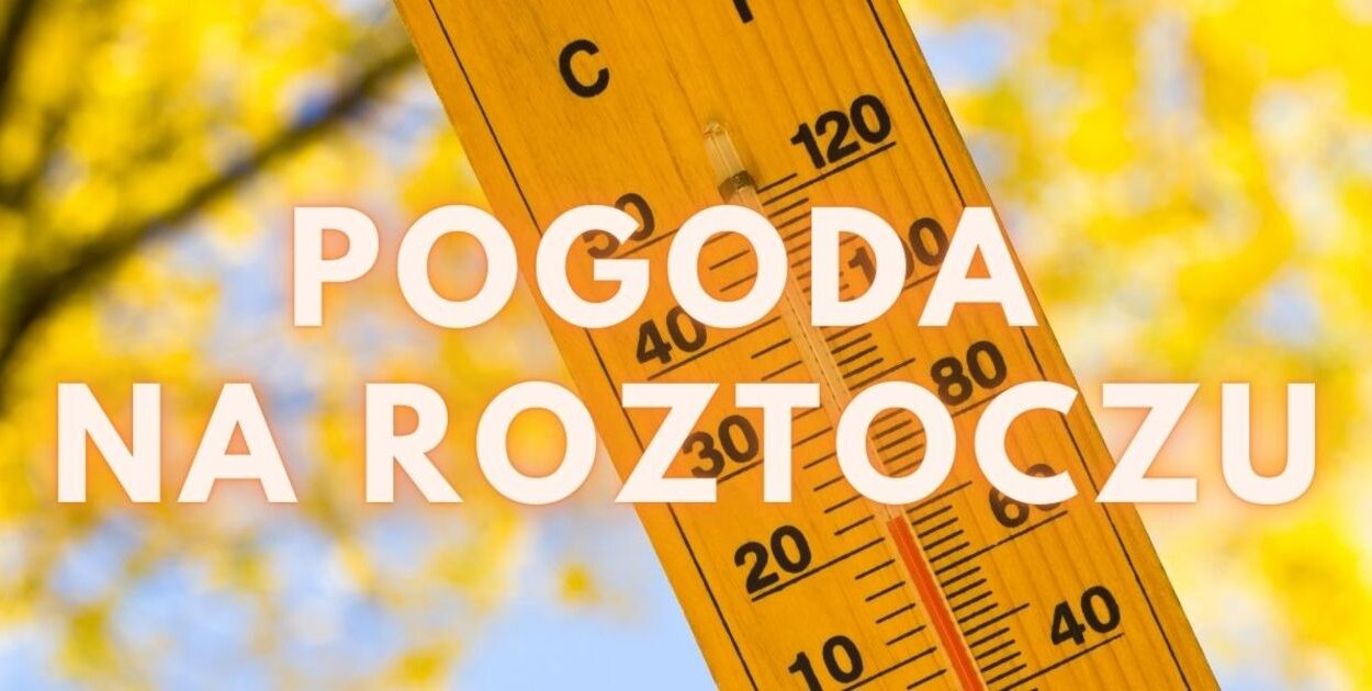 Pogoda na Roztoczu 10.04-12.04.2026 r.